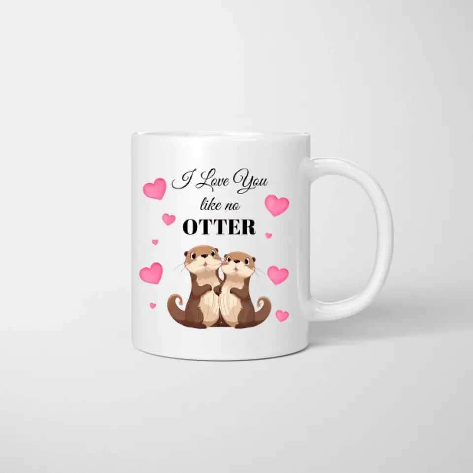 Je t'aime comme aucune loutre - Mug personnalisé pour les couples