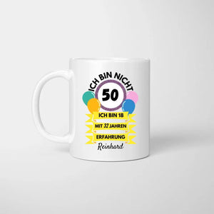 Je n'ai pas 50 ans, j'ai 18 ans avec 32 ans d'expérience - Mug personnalisé pour anniversaire 30, 40, 50, 60, 70, 80 ans (personnaliser âge & prénom)