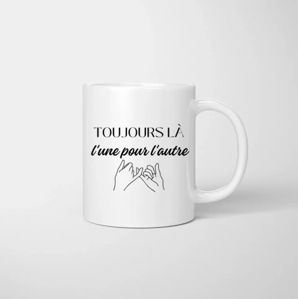 TOUJOURS LÀ l'une pour l'autre, Meilleures amies avec boisson - Mug personnalisé (2-4 amies)