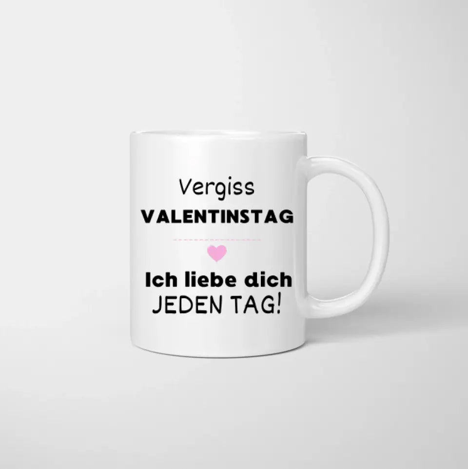 Oublie la Saint-Valentin, je t'aime tous les jours - Mug personnalisé pour couples 