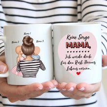 Load image into Gallery viewer, Mama, ich werde dich für den Rest deines Lebens nerven - Personalisierte Tasse (Frau mit 1-4 Kinder)
