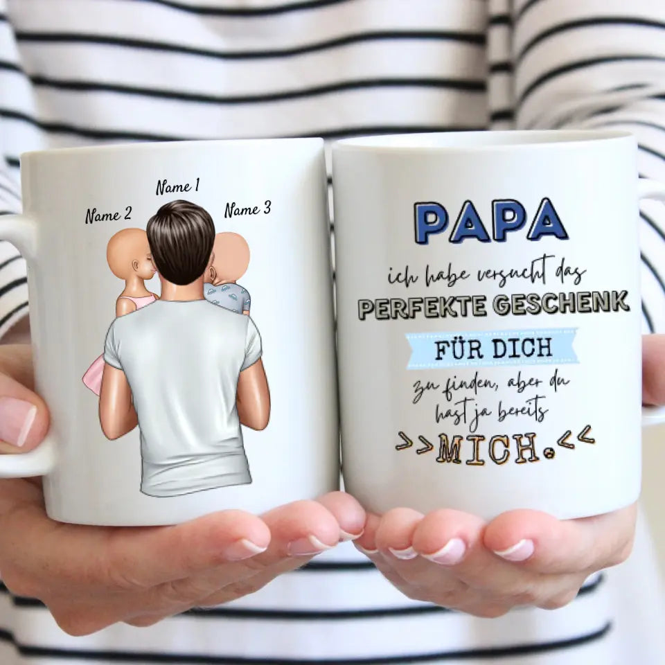 Papa perfektes Geschenk, du hast ja schon mich - Personalisierte Tasse für Väter (mit 1-4 Kinder)