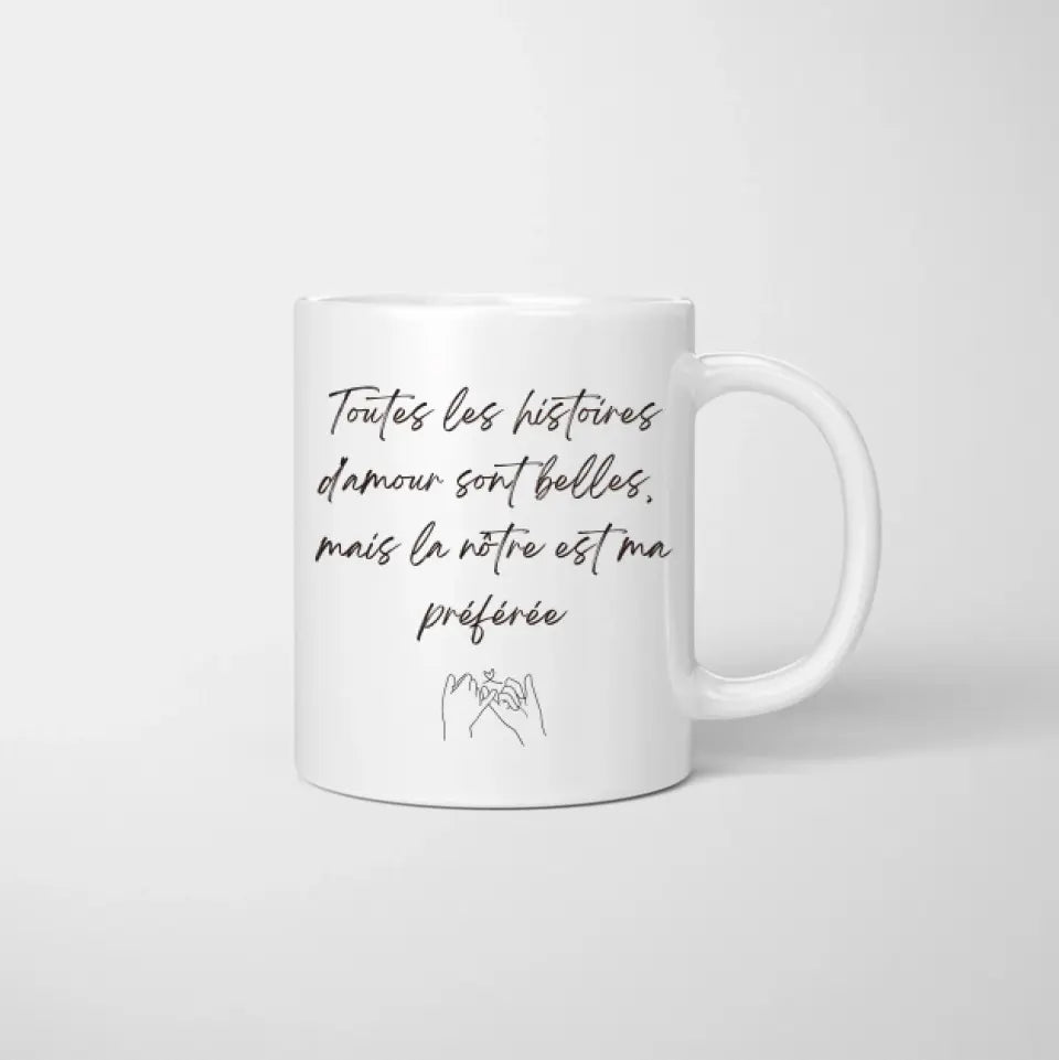 Toutes les histoires d'amour sont belles, mais la nôtre est celle que je préfère - Mug personnalisé pour couple (homme & femme)