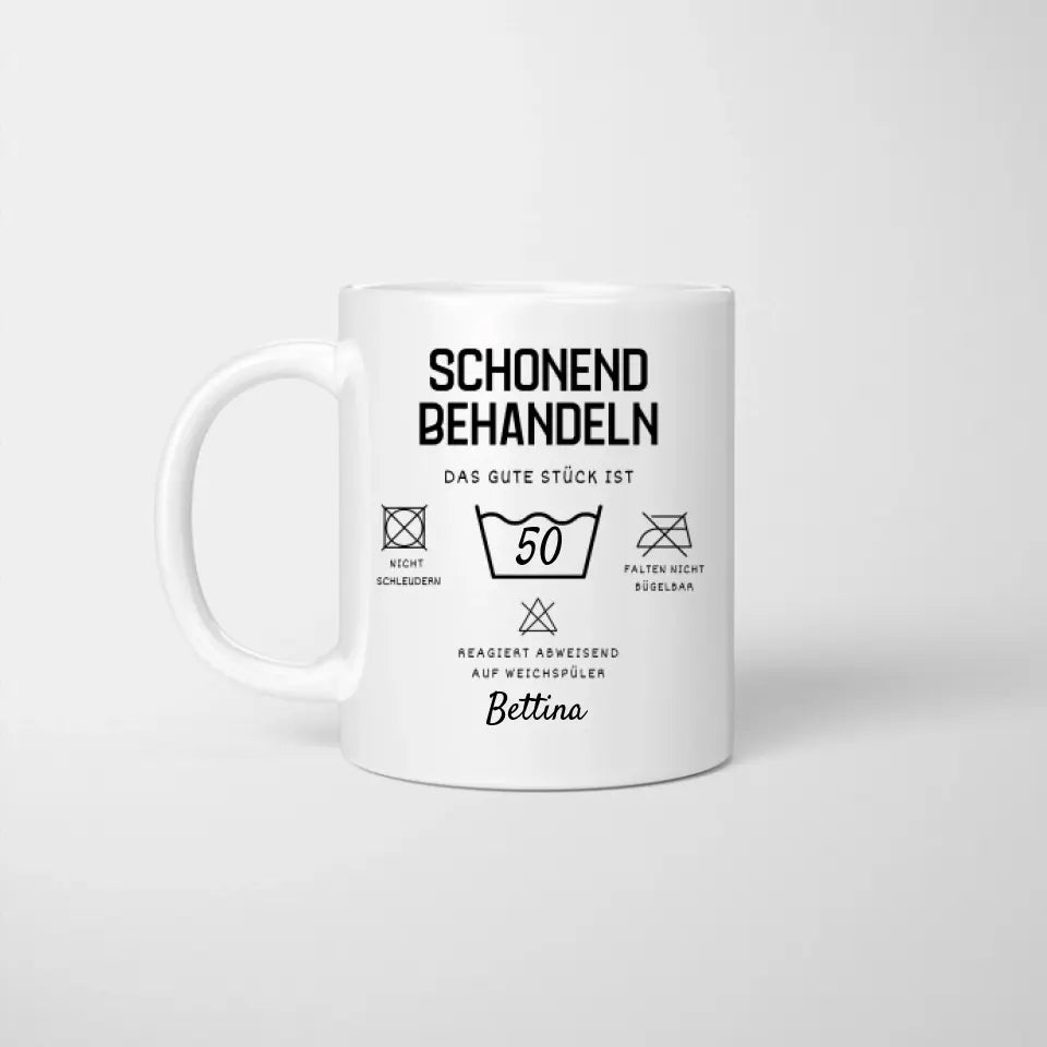 Schonend behandeln, das gute Stück wird 30, 40, 50, 60 - Personalisierte Tasse zum Geburtstag (Alter & Namen individualisieren)