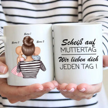 Charger l&#39;image dans la galerie, Scheiss auf Muttertag, wir lieben dich jeden Tag - Personalisierte Tasse (1-4 Kinder, Muttertag)
