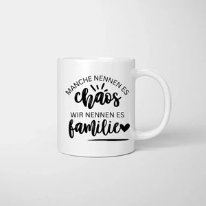 Manche nennen es Chaos, wir nennen es Familie - Personalisierte Familien Tasse (Muttertag, Vatertag mit 1-4 Kinder)