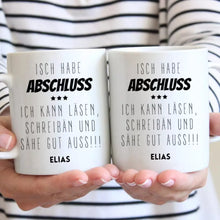 Laden Sie das Bild in den Galerie-Viewer, Isch habe Abschluss - Personalisierte Tasse lustig zum Abschluss, Abitur, Studium, Bachelor, Master, Ausbildung, Realschule
