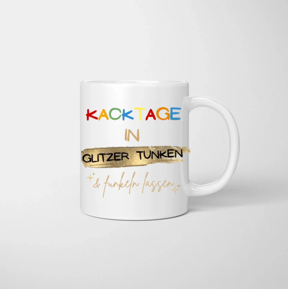 Kacktage in Glitzer tunken - Personalisierte Tasse Freundinnen & Kolleginnen (2-4 Personen), Geschenkidee witzig