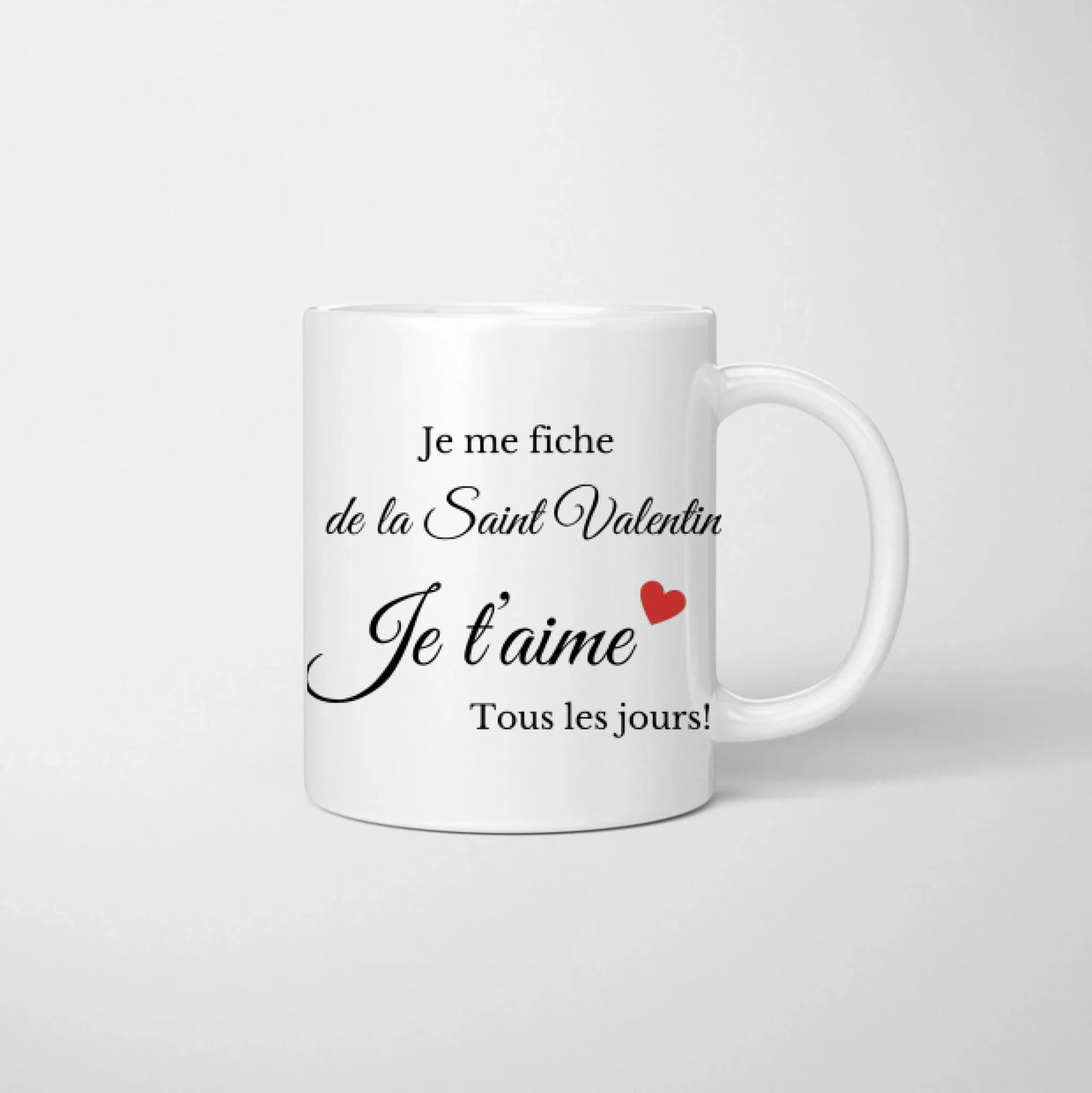 Je suis fan de la Saint Valentin. Je t'aime tous les jours ! - Mug personnalisé pour couple (homme &amp; femme) Saint Valentin