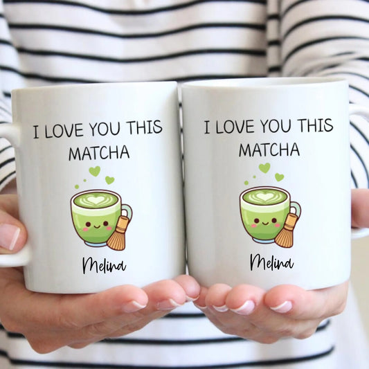 I love you this Matcha - Gepersonaliseerde mok voor vriendinnen, collega's, zussen/broers
