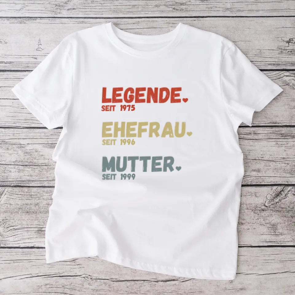 Für Mama - Legende seit, Ehefrau seit, Mutter seit - Personalisiertes T-Shirt für Mütter (100% Baumwolle, Unisex)